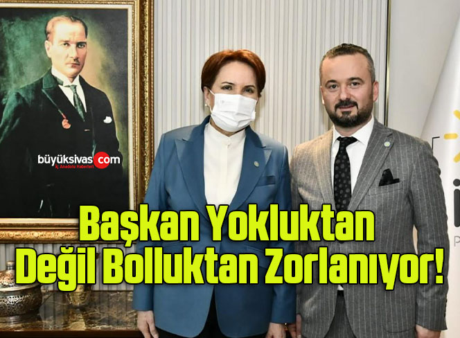 Başkan Yokluktan Değil Bolluktan Zorlanıyor!