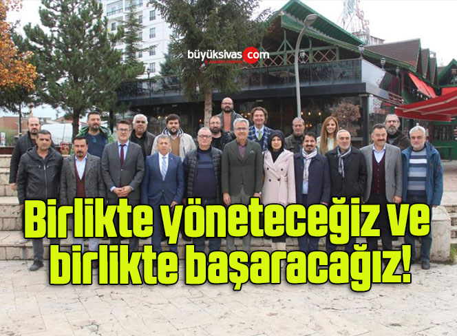 Birlikte yöneteceğiz ve birlikte başaracağız!