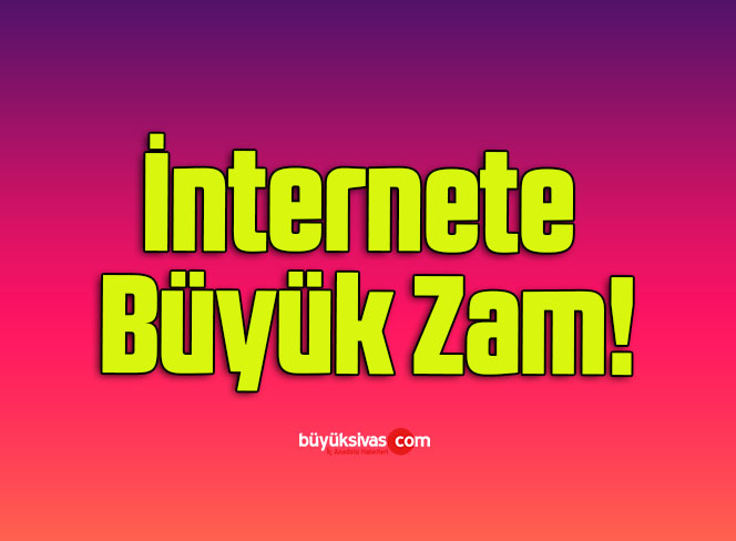 İnternete Büyük Zam!
