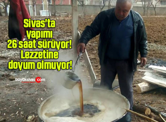 Yapımı 26 saat sürüyor! Lezzetine doyum olmuyor!