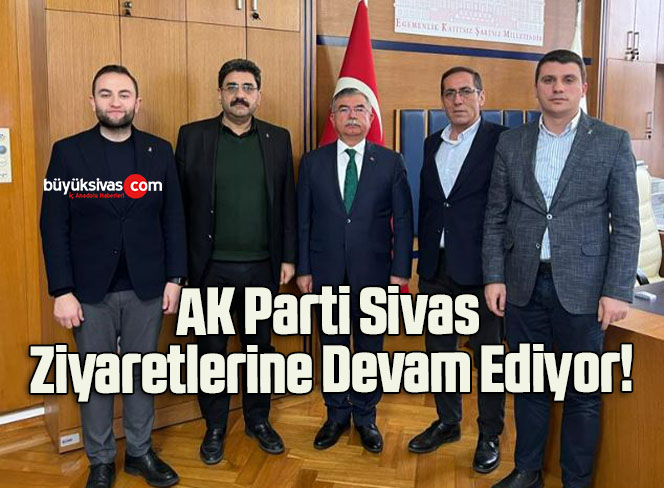 AK Parti Sivas Ziyaretlerine Devam Ediyor!
