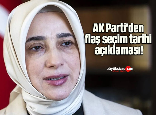AK Parti’den flaş seçim tarihi açıklaması!