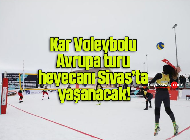 Kar Voleybolu Avrupa turu heyecanı Sivas’ta yaşanacak!