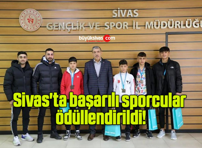 Sivas’ta başarılı sporcular ödüllendirildi!