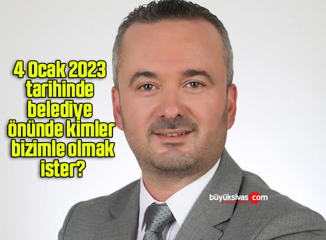 4 Ocak 2023 tarihinde belediye önünde kimler bizimle olmak ister?