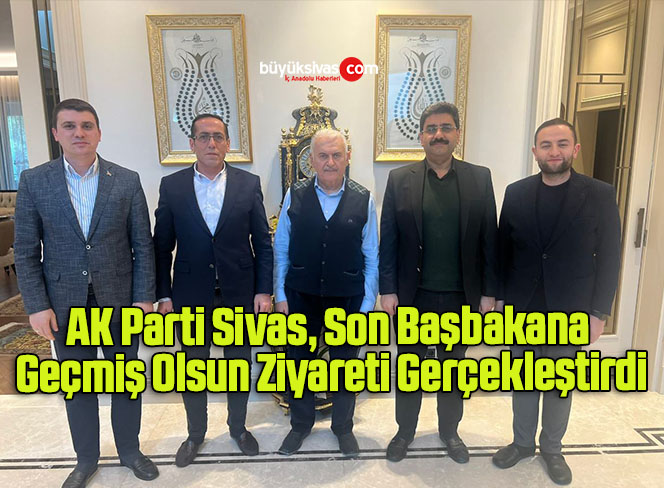 Binali Yıldırım’ın Ziyaretçileri Sivas’tan!