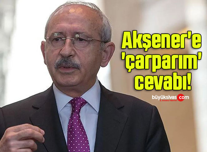 Kemal Kılıçdaroğlu’ndan Akşener’e ‘çarparım’ cevabı!