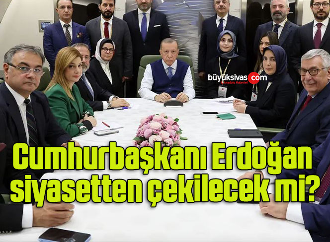 Cumhurbaşkanı Erdoğan siyasetten çekilecek mi?
