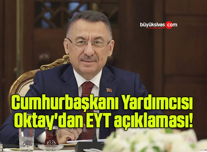 Cumhurbaşkanı Yardımcısı Oktay’dan EYT açıklaması!