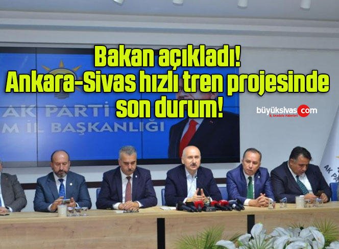 Bakan açıkladı! Ankara-Sivas hızlı tren projesinde son durum!