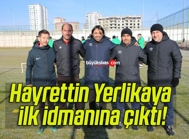 Hayrettin Yerlikaya ilk idmanına çıktı!