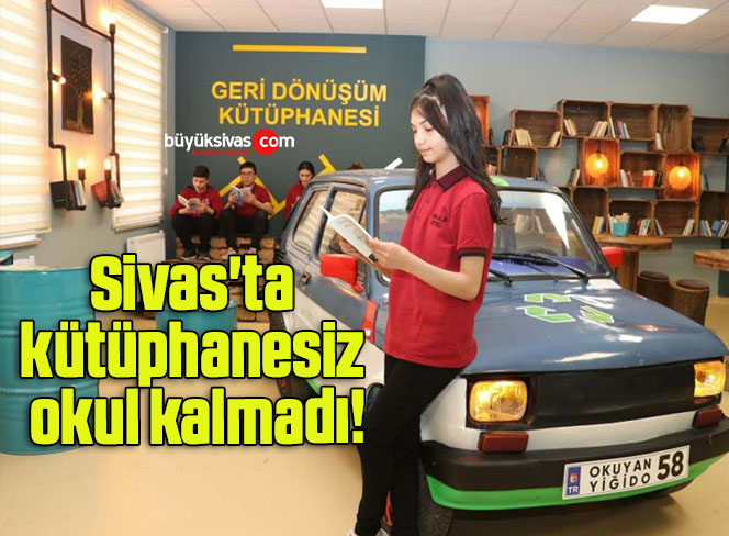 Sivas’ta kütüphanesiz okul kalmadı!