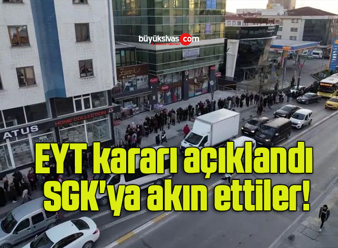 EYT kararı açıklandı SGK’ya akın ettiler!