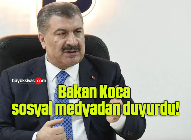 Bakan Koca sosyal medyadan duyurdu!