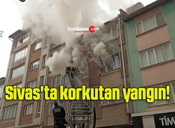 Sivas’ta korkutan yangın!
