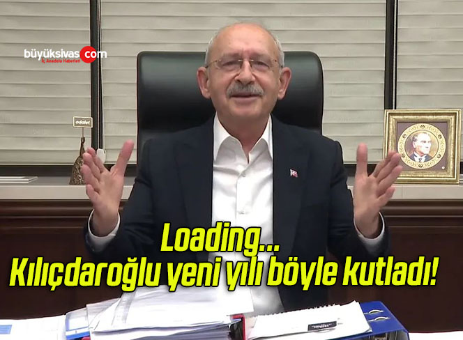 Loading… Kılıçdaroğlu yeni yılı böyle kutladı!