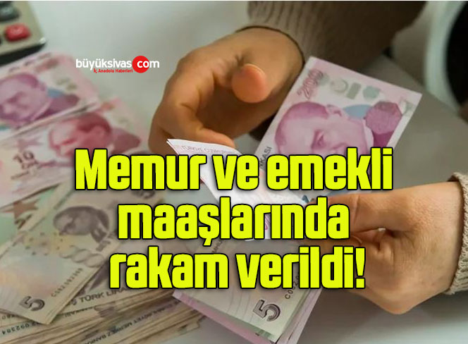 Memur ve emekli maaşlarında rakam verildi!
