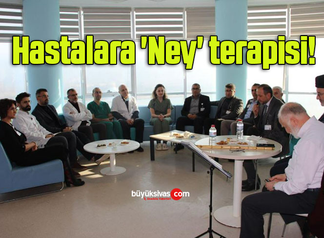 Hastalara ‘Ney’ terapisi!