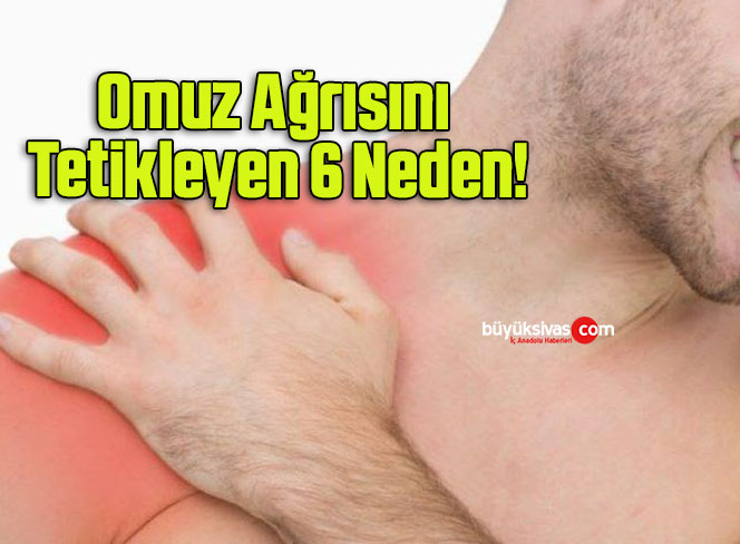 Omuz Ağrısını Tetikleyen 6 Neden!