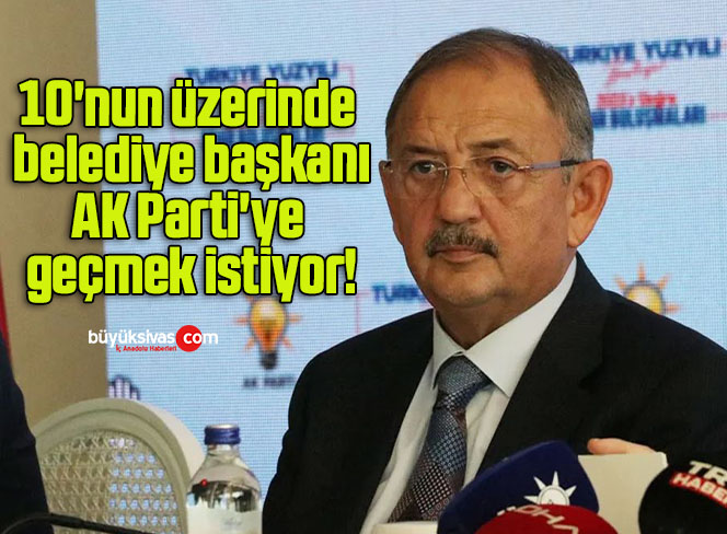 10’nun üzerinde belediye başkanı, AK Parti’ye geçmek istiyor!