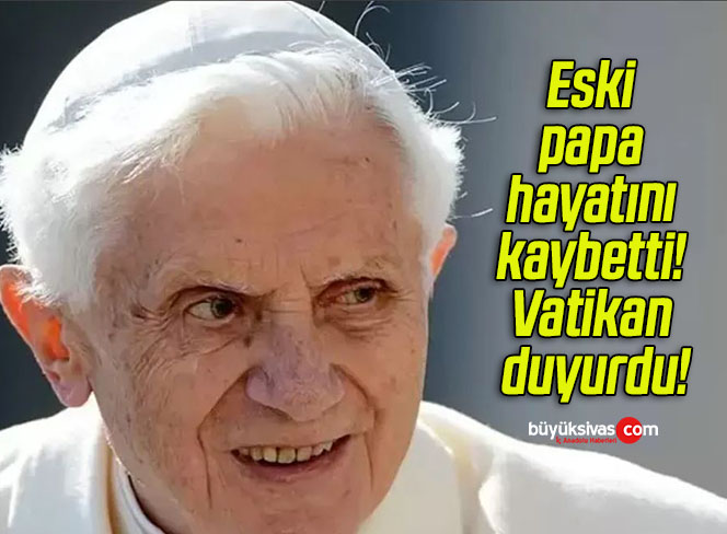 Eski papa hayatını kaybetti! Vatikan duyurdu!