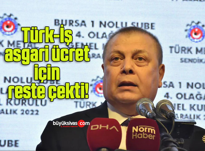 Türk-İş asgari ücret için reste çekti!
