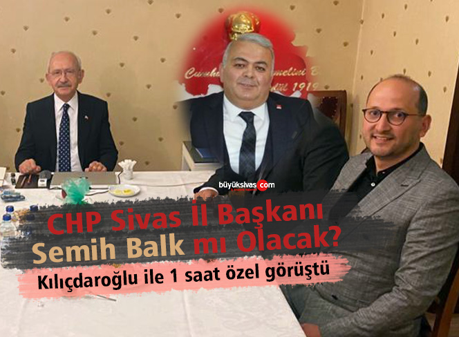 CHP Sivas İl Başkanı Semih Balk mı Olacak? Yılmaz Coşkun İstifa Ediyor