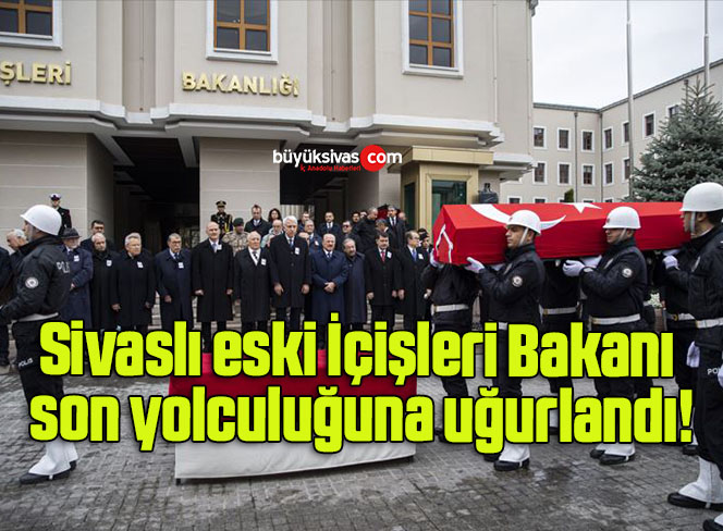 Sivaslı eski İçişleri Bakanı son yolculuğuna uğurlandı!