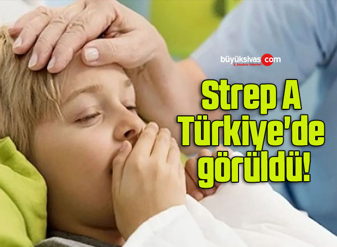 Strep A Türkiye’de görüldü!