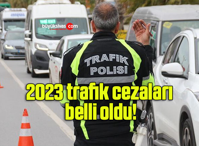 2023 trafik cezaları belli oldu!