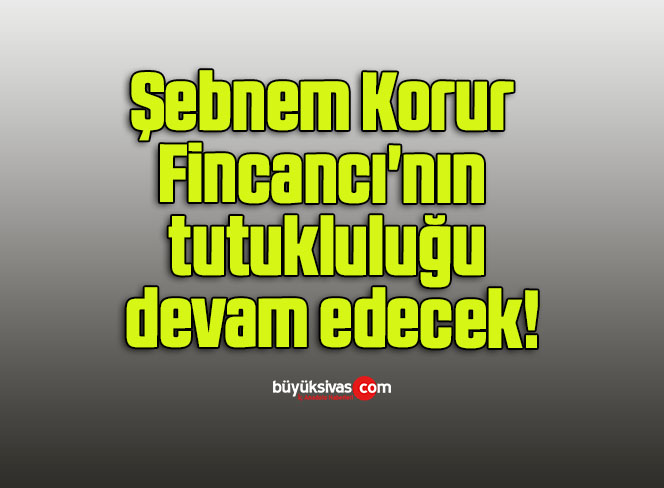 Şebnem Korur Fincancı’nın tutukluluğu devam edecek!