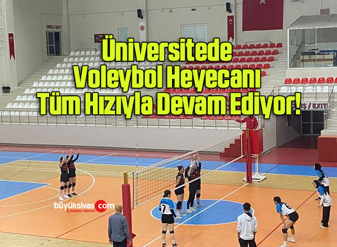 Üniversitede Voleybol Heyecanı Tüm Hızıyla Devam Ediyor!