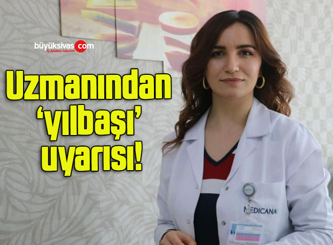 Uzmanından ‘yılbaşı’ uyarısı!