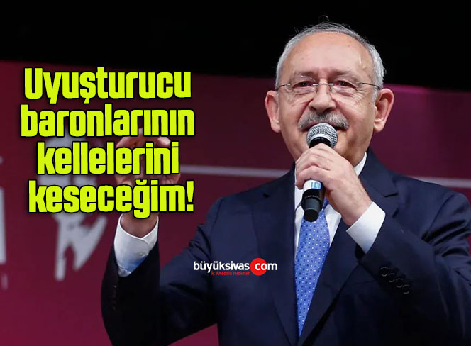Uyuşturucu baronlarının kellelerini keseceğim!