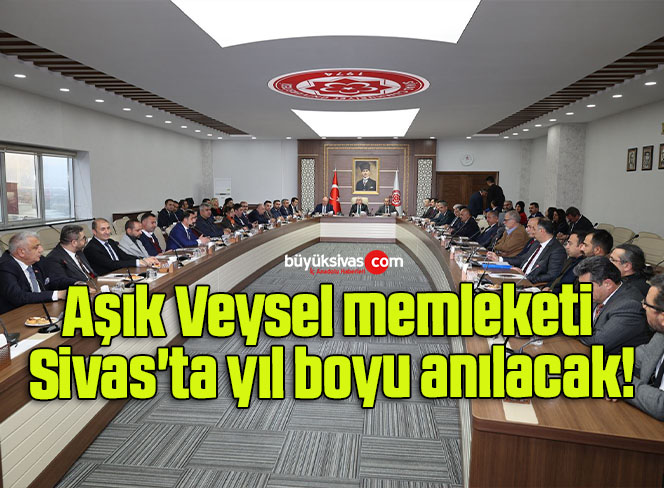 Aşık Veysel memleketi Sivas’ta yıl boyu anılacak!