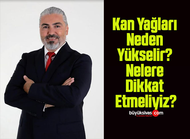 Kan Yağları Neden Yükselir? Nelere Dikkat Etmeliyiz?