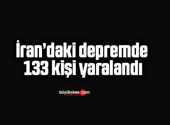 İran’daki depremde 133 kişi yaralandı