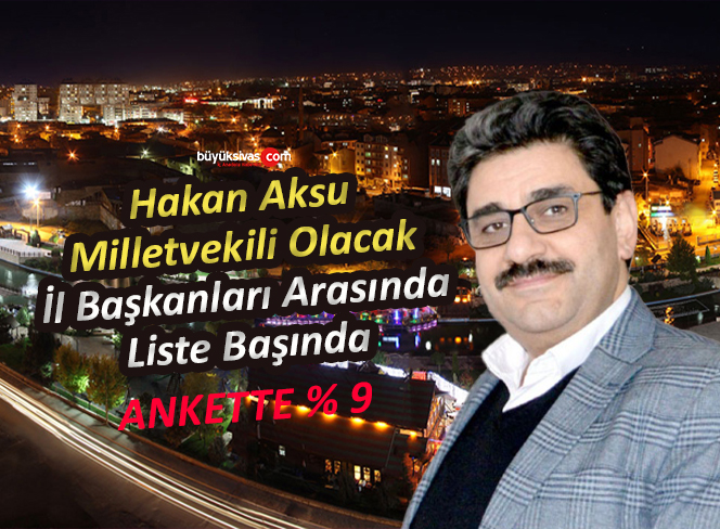 Hakan Aksu Milletvekili Olacak İl Başkanları Arasında Liste Başında