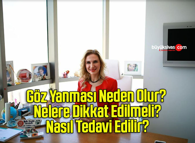 Göz Yanması Neden Olur? Nelere Dikkat Edilmeli? Nasıl Tedavi Edilir?