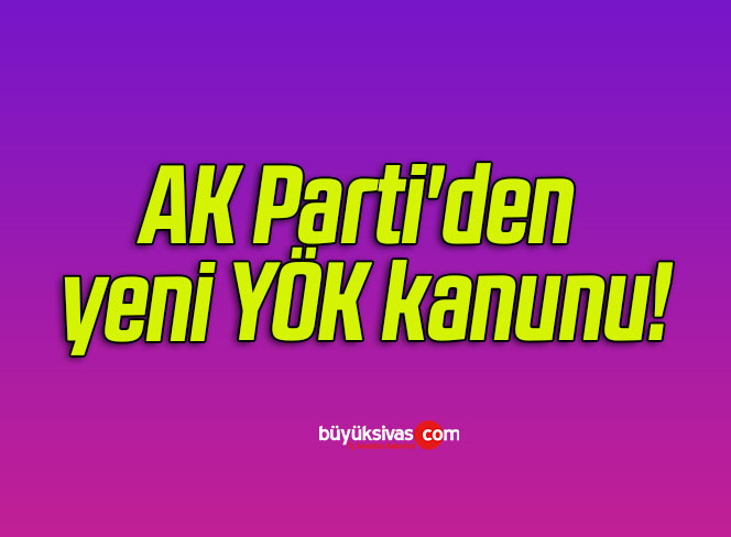 AK Parti’den yeni YÖK kanunu!