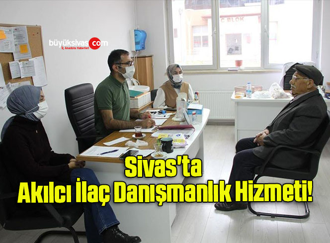 Sivas’ta Akılcı İlaç Danışmanlık Hizmeti!