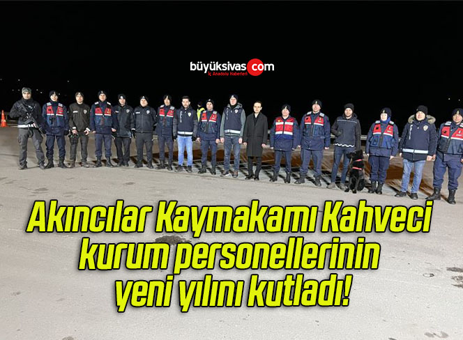 Akıncılar Kaymakamı Kahveci kurum personellerinin yeni yılını kutladı!