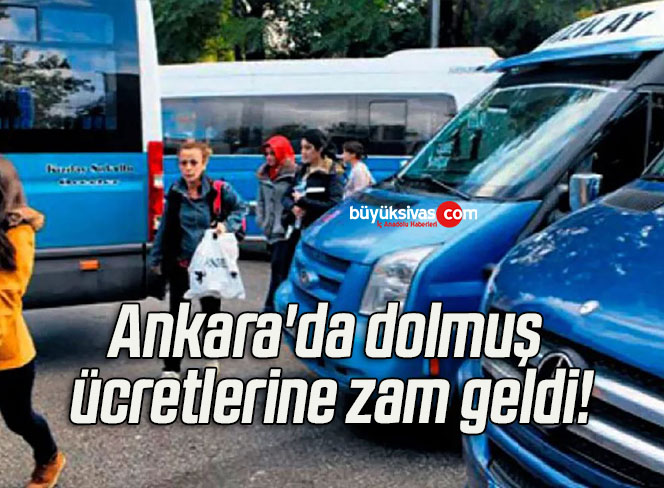 Ankara’da dolmuş ücretlerine zam geldi!