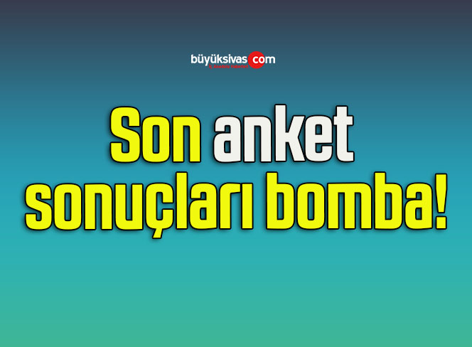 Son anket sonuçları bomba!