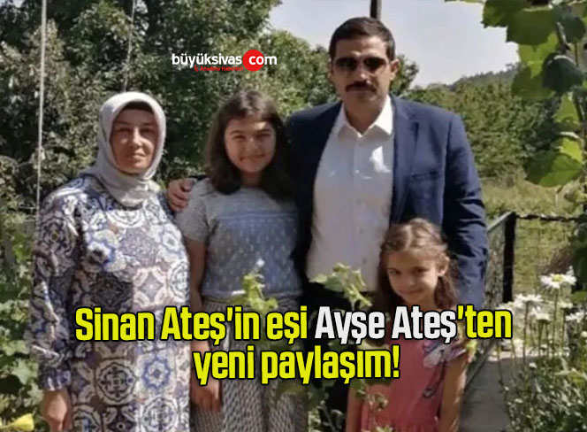 Sinan Ateş’in eşi Ayşe Ateş’ten yeni paylaşım!