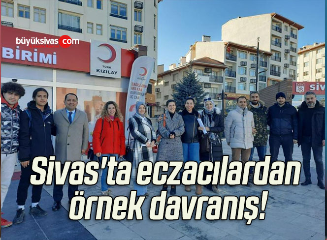 Sivas’ta eczacılardan örnek davranış!