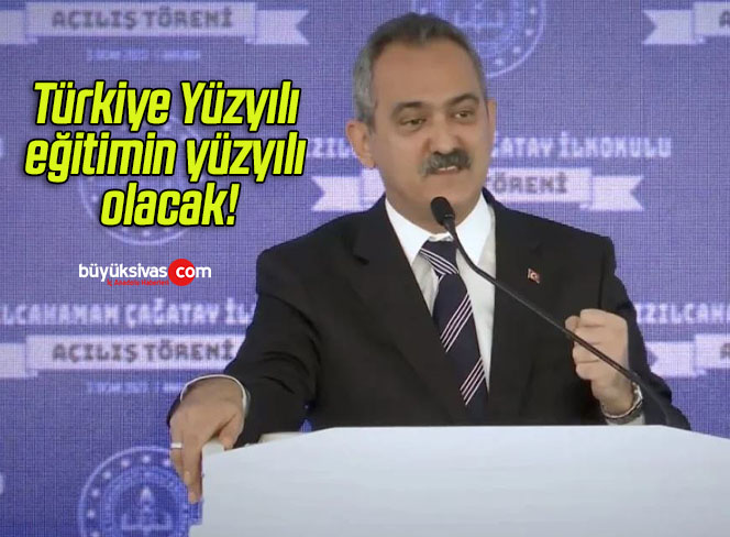 Türkiye Yüzyılı, eğitimin yüzyılı olacak!
