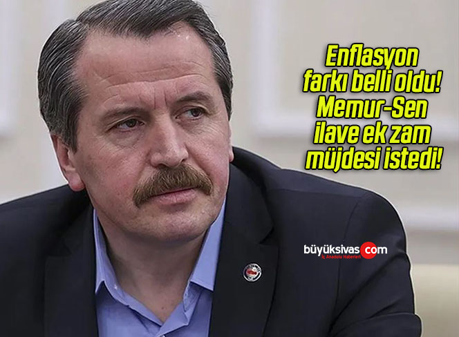 Enflasyon farkı belli oldu! Memur-Sen ilave ek zam müjdesi istedi!