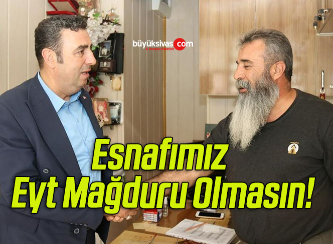 Esnafımız Eyt Mağduru Olmasın!