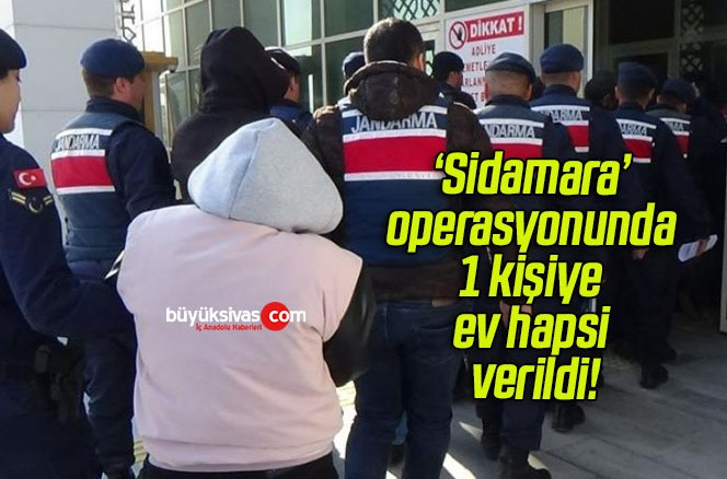 ‘Sidamara’ operasyonunda 1 kişiye ev hapsi verildi!